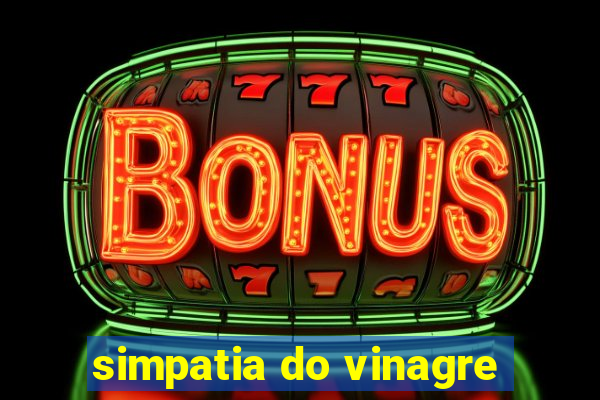 simpatia do vinagre